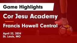 Cor Jesu Academy vs Francis Howell Central  Game Highlights - April 22, 2024