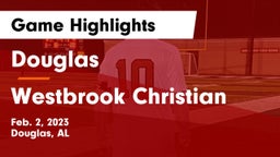 Douglas  vs Westbrook Christian  Game Highlights - Feb. 2, 2023