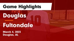 Douglas  vs Fultondale  Game Highlights - March 4, 2023