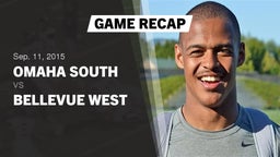 Recap: Omaha South  vs. Bellevue West  2015