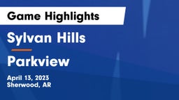 Sylvan Hills  vs Parkview Game Highlights - April 13, 2023