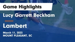 Lucy Garrett Beckham  vs Lambert  Game Highlights - March 11, 2023