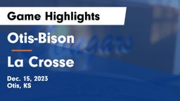 Otis-Bison  vs La Crosse  Game Highlights - Dec. 15, 2023