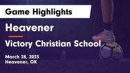 Heavener  vs Victory Christian School Game Highlights - March 28, 2023