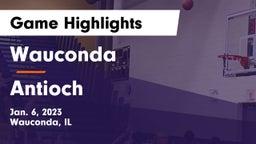 Wauconda  vs Antioch  Game Highlights - Jan. 6, 2023