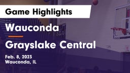 Wauconda  vs Grayslake Central  Game Highlights - Feb. 8, 2023