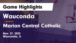 Wauconda  vs Marian Central Catholic  Game Highlights - Nov. 27, 2023