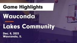 Wauconda  vs Lakes Community  Game Highlights - Dec. 8, 2023