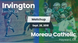 Matchup: Irvington High vs. Moreau Catholic  2018