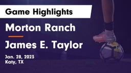 Morton Ranch  vs James E. Taylor  Game Highlights - Jan. 28, 2023