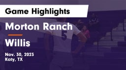 Morton Ranch  vs Willis  Game Highlights - Nov. 30, 2023