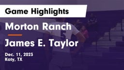 Morton Ranch  vs James E. Taylor  Game Highlights - Dec. 11, 2023
