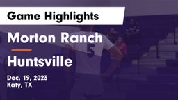 Morton Ranch  vs Huntsville  Game Highlights - Dec. 19, 2023