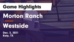 Morton Ranch  vs Westside  Game Highlights - Dec. 3, 2021