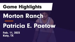 Morton Ranch  vs Patricia E. Paetow  Game Highlights - Feb. 11, 2023