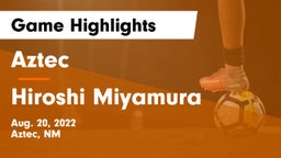 Aztec  vs Hiroshi Miyamura  Game Highlights - Aug. 20, 2022
