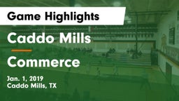 Caddo Mills  vs Commerce  Game Highlights - Jan. 1, 2019