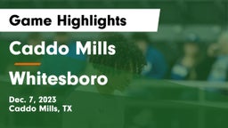 Caddo Mills  vs Whitesboro  Game Highlights - Dec. 7, 2023