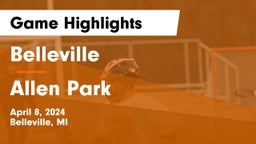Belleville  vs Allen Park  Game Highlights - April 8, 2024