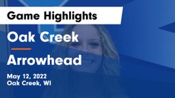 Oak Creek  vs Arrowhead  Game Highlights - May 12, 2022