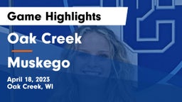 Oak Creek  vs Muskego  Game Highlights - April 18, 2023