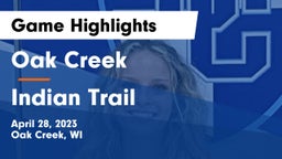 Oak Creek  vs Indian Trail  Game Highlights - April 28, 2023