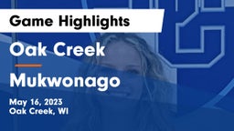 Oak Creek  vs Mukwonago  Game Highlights - May 16, 2023