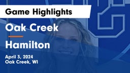 Oak Creek  vs Hamilton Game Highlights - April 3, 2024