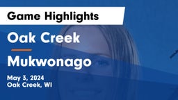 Oak Creek  vs Mukwonago  Game Highlights - May 3, 2024