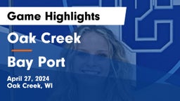 Oak Creek  vs Bay Port  Game Highlights - April 27, 2024