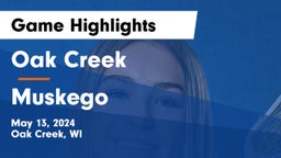 Oak Creek  vs Muskego  Game Highlights - May 13, 2024