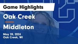 Oak Creek  vs Middleton  Game Highlights - May 28, 2024