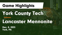 York County Tech  vs Lancaster Mennonite  Game Highlights - Dec. 8, 2023