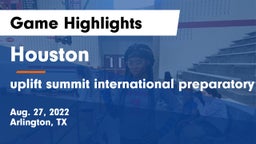 Houston  vs uplift summit international preparatory Game Highlights - Aug. 27, 2022