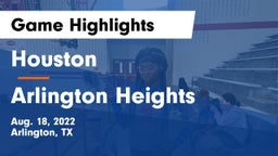 Houston  vs Arlington Heights  Game Highlights - Aug. 18, 2022