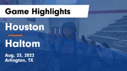 Houston  vs Haltom  Game Highlights - Aug. 23, 2022