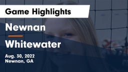 Newnan  vs Whitewater  Game Highlights - Aug. 30, 2022