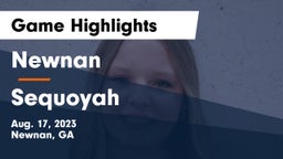 Newnan  vs Sequoyah  Game Highlights - Aug. 17, 2023