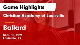 Christian Academy of Louisville vs Ballard  Game Highlights - Sept. 18, 2023