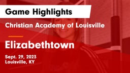 Christian Academy of Louisville vs Elizabethtown  Game Highlights - Sept. 29, 2023