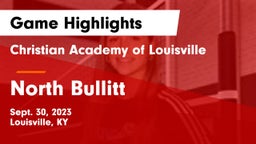 Christian Academy of Louisville vs North Bullitt  Game Highlights - Sept. 30, 2023