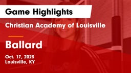 Christian Academy of Louisville vs Ballard  Game Highlights - Oct. 17, 2023