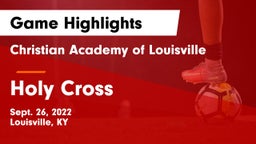 Christian Academy of Louisville vs Holy Cross  Game Highlights - Sept. 26, 2022
