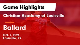Christian Academy of Louisville vs Ballard  Game Highlights - Oct. 7, 2021