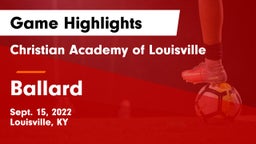 Christian Academy of Louisville vs Ballard   Game Highlights - Sept. 15, 2022