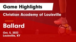 Christian Academy of Louisville vs Ballard  Game Highlights - Oct. 5, 2022
