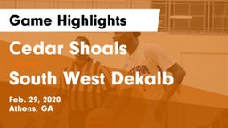 Cedar Shoals   vs South West Dekalb  Game Highlights - Feb. 29, 2020