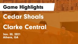 Cedar Shoals   vs Clarke Central  Game Highlights - Jan. 30, 2021