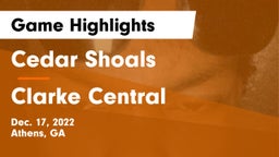 Cedar Shoals   vs Clarke Central  Game Highlights - Dec. 17, 2022