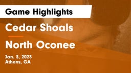 Cedar Shoals   vs North Oconee  Game Highlights - Jan. 3, 2023